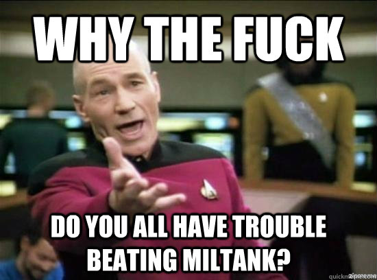 Why the fuck do you all have trouble beating miltank?  Annoyed Picard HD