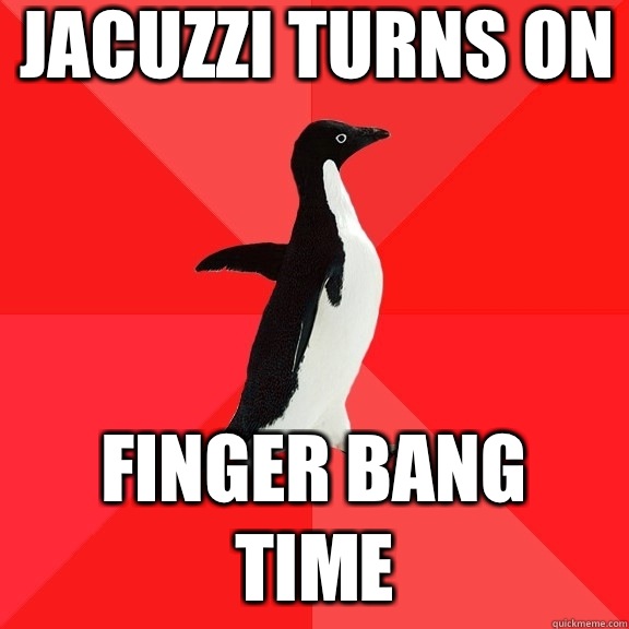 Jacuzzi Turns On Finger Bang Time  Socially Awesome Penguin