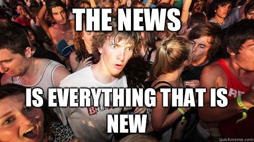 The news Is everything that is new  Sudden Clarity Clarence