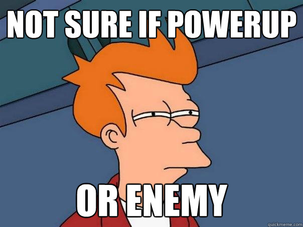 NOT SURE IF POWERUP OR ENEMY - NOT SURE IF POWERUP OR ENEMY  Futurama Fry