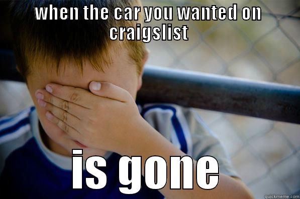 WHEN THE CAR YOU WANTED ON CRAIGSLIST  IS GONE  Confession kid