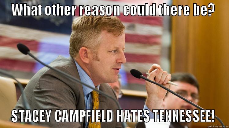 WHAT OTHER REASON COULD THERE BE? STACEY CAMPFIELD HATES TENNESSEE! Misc