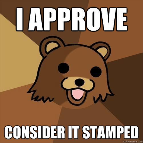 I approve Consider it Stamped  Pedobear