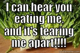 I CAN HEAR YOU EATING ME, AND IT'S TEARING ME APART!!!! Misc