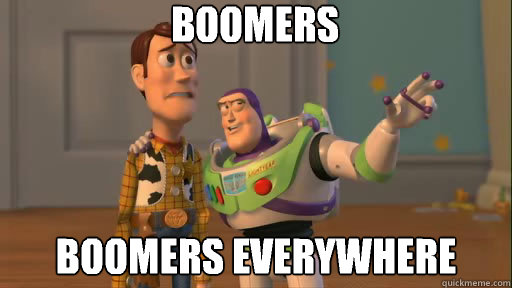 Boomers Boomers everywhere  - Boomers Boomers everywhere   Everywhere