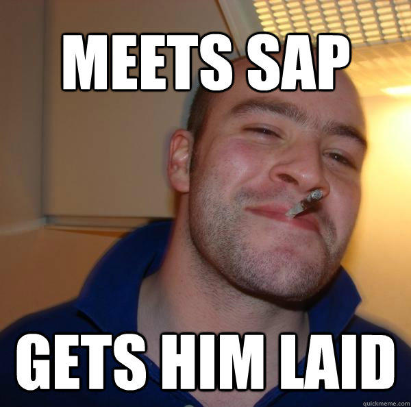 Meets SAP Gets him laid - Meets SAP Gets him laid  Good Guy Greg 