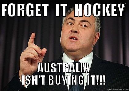 FORGET  IT  HOCKEY  AUSTRALIA ISN'T BUYING IT!!! Misc