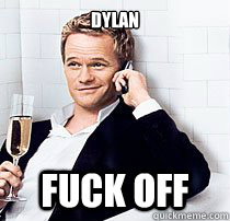 dylan fuck off  