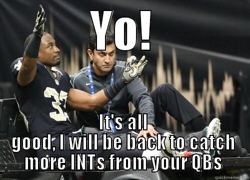 YO! IT'S ALL GOOD, I WILL BE BACK TO CATCH MORE INTS FROM YOUR QBS Misc