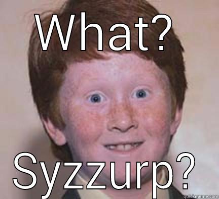 Don't drink it! - WHAT? SYZZURP? Over Confident Ginger