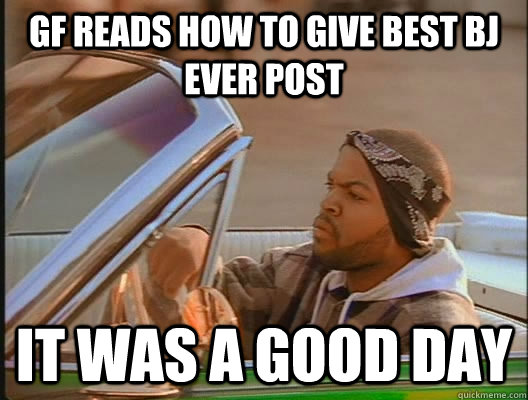 GF Reads how to give best bj ever post it was a good day - GF Reads how to give best bj ever post it was a good day  Good Day Warriors