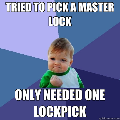 TRIED TO PICK A MASTER LOCK ONLY NEEDED ONE LOCKPICK  Success Kid