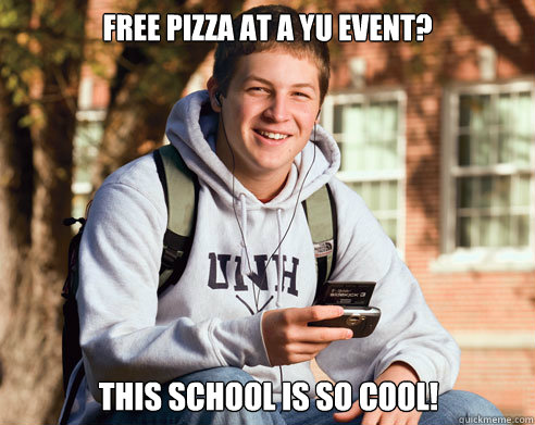 free pizza at a YU event? this school is so cool!  College Freshman