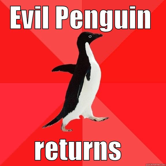 EVIL PENGUIN RETURNS  Socially Awesome Penguin