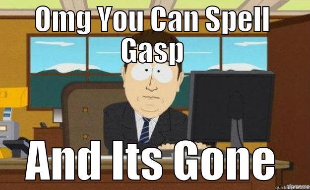 Grammar Nazis Pwn - OMG YOU CAN SPELL GASP AND ITS GONE aaaand its gone