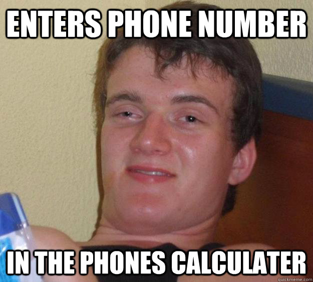 enters phone number in the phones calculater  10 Guy