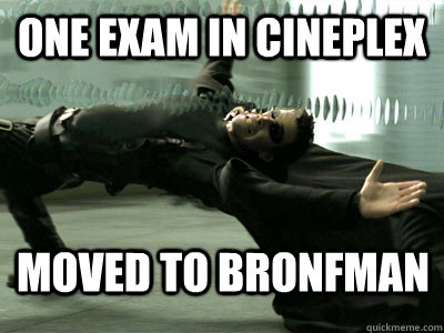 One exam in cineplex moved to bronfman  