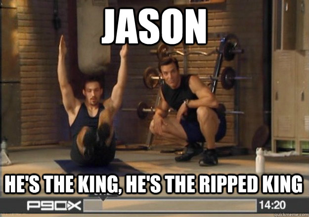 JASON he's the king, he's the ripped king - JASON he's the king, he's the ripped king  Ripped King Jason