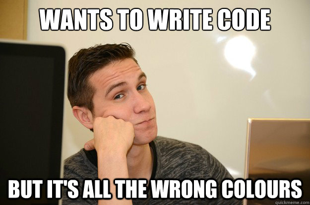 Wants to write code But it's all the wrong colours - Wants to write code But it's all the wrong colours  Misc