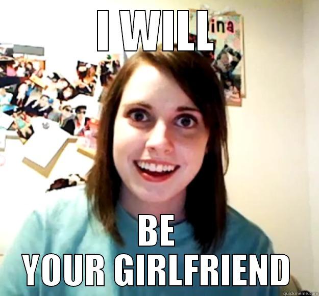 laina oh laina - I WILL BE YOUR GIRLFRIEND Overly Attached Girlfriend