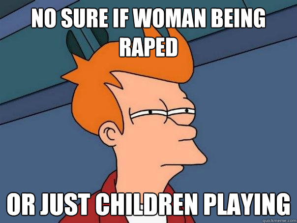 no sure if woman being raped or just children playing  Futurama Fry