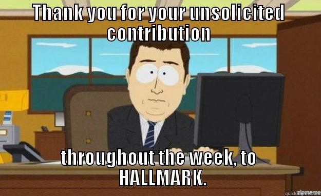 invested lay - THANK YOU FOR YOUR UNSOLICITED CONTRIBUTION THROUGHOUT THE WEEK, TO                                 HALLMARK.                               aaaand its gone