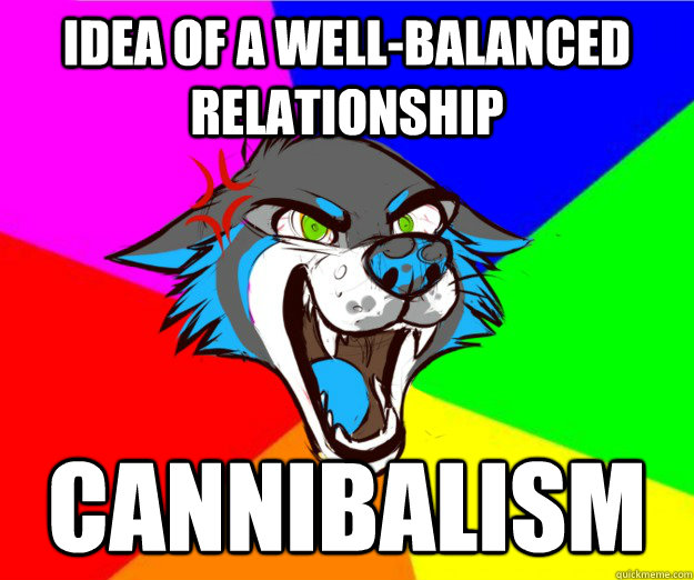 Idea of a well-balanced relationship Cannibalism  