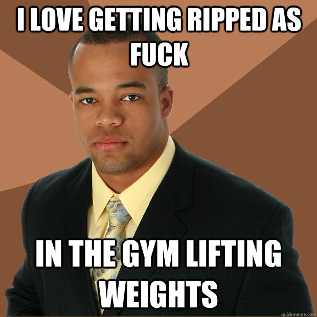 I LOVE GETTING RIPPED AS FUCK IN THE GYM LIFTING WEIGHTS - I LOVE GETTING RIPPED AS FUCK IN THE GYM LIFTING WEIGHTS  Successful Black Man