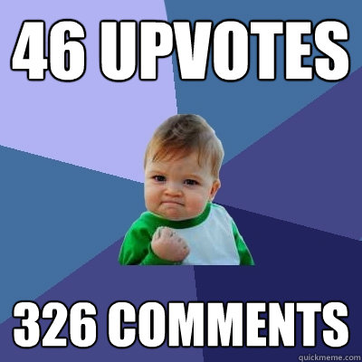 46 upvotes 326 comments  Success Kid