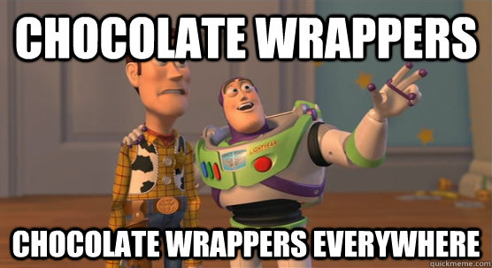 Chocolate wrappers Chocolate wrappers everywhere - Chocolate wrappers Chocolate wrappers everywhere  Toy Story Everywhere