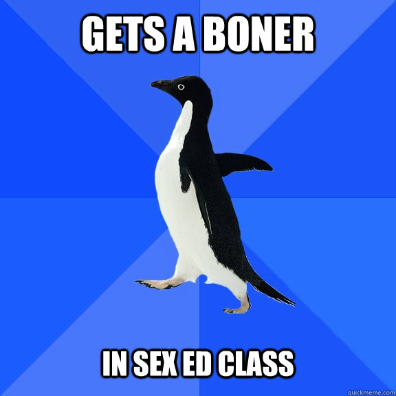 Gets a boner   in sex ed class  Socially Awkward Penguin