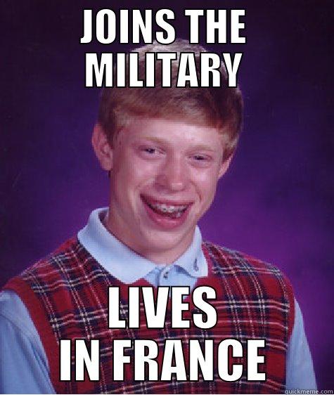 i surrender - JOINS THE MILITARY LIVES IN FRANCE Bad Luck Brian