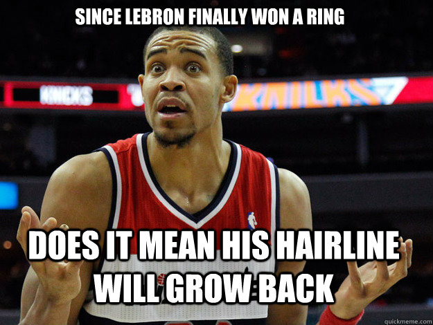 Since Lebron Finally won a ring  does it mean his hairline will grow back   JaVale McGee