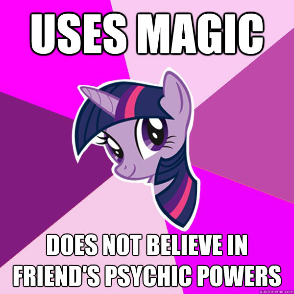 Uses Magic Does not believe in friend's psychic powers  Twilight Sparkle