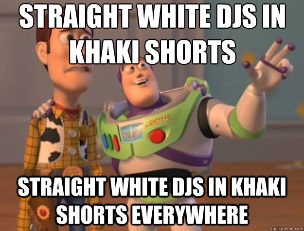 straight white djs in khaki shorts straight white djs in khaki shorts everywhere - straight white djs in khaki shorts straight white djs in khaki shorts everywhere  Toy Story