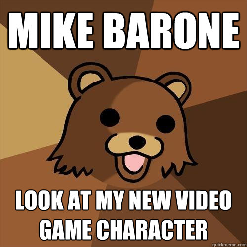 Mike barone look at my new video game character - Mike barone look at my new video game character  Pedobear