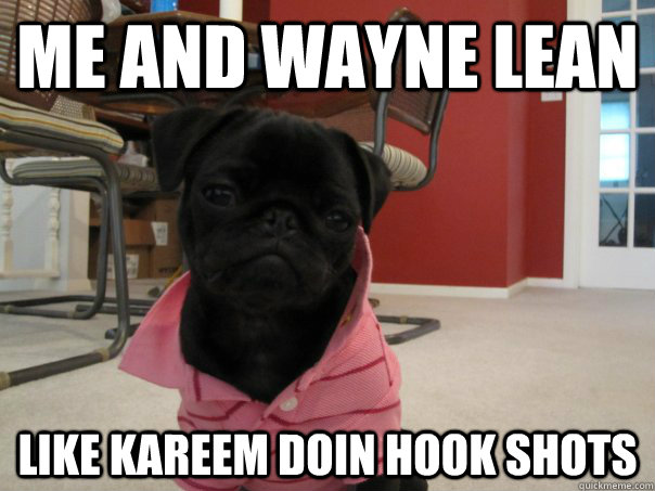 Me and wayne lean like kareem doin hook shots  