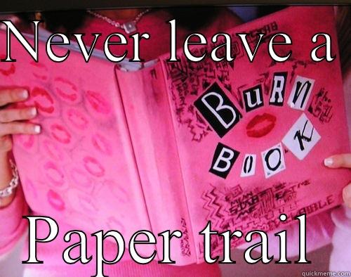 Paper trail - NEVER LEAVE A  PAPER TRAIL Misc