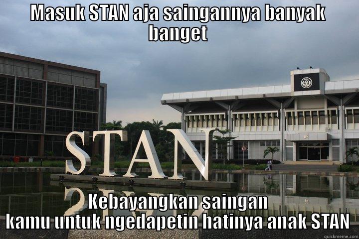 STAN meme - MASUK STAN AJA SAINGANNYA BANYAK BANGET KEBAYANGKAN SAINGAN KAMU UNTUK NGEDAPETIN HATINYA ANAK STAN Misc