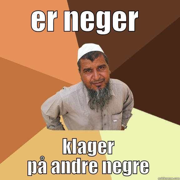 ER NEGER  KLAGER PÅ ANDRE NEGRE Ordinary Muslim Man