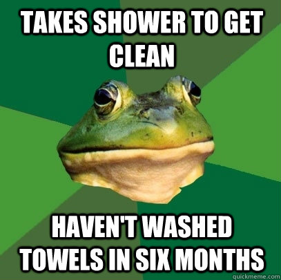 Takes shower to get clean Haven't washed towels in six months - Takes shower to get clean Haven't washed towels in six months  Foul Bachelor Frog