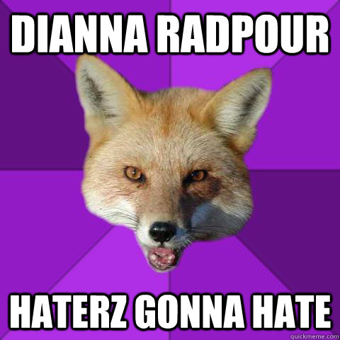 Dianna Radpour HATERZ GONNA HATE  Forensics Fox