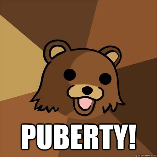  Puberty! -  Puberty!  Pedobear