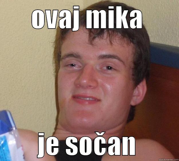 OVAJ MIKA JE SOČAN 10 Guy