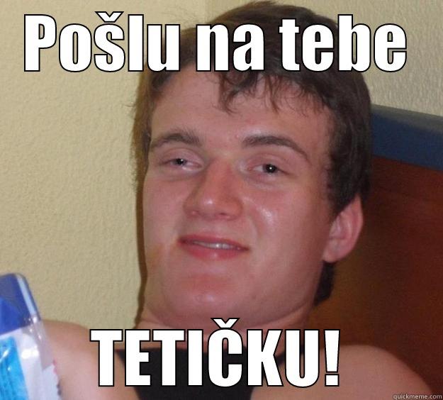 POŠLU NA TEBE TETIČKU! 10 Guy