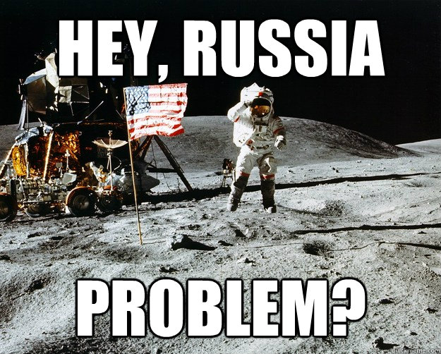 hey, russia Problem?  Unimpressed Astronaut