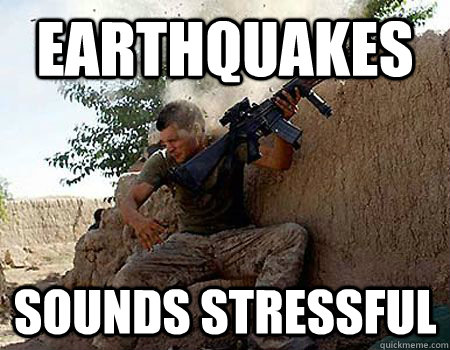 Earthquakes Sounds Stressful  