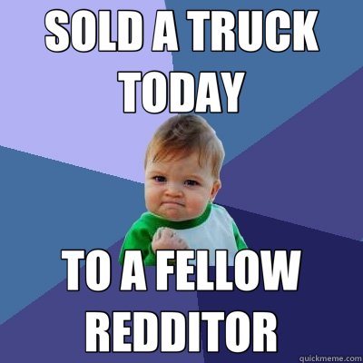 SOLD A TRUCK TODAY TO A FELLOW REDDITOR  Success Kid