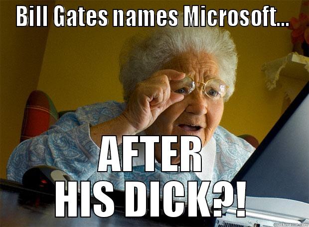 BILL GATES NAMES MICROSOFT... AFTER HIS DICK?! Grandma finds the Internet