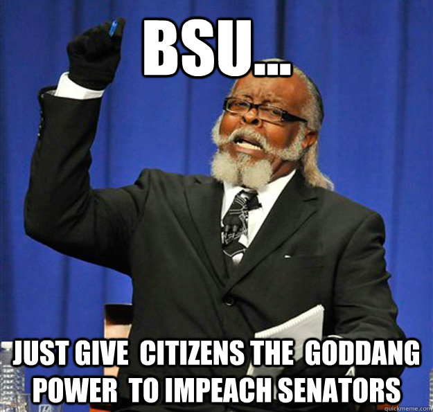 bsu... just give  citizens the  goddang power  to impeach senators  Jimmy McMillan